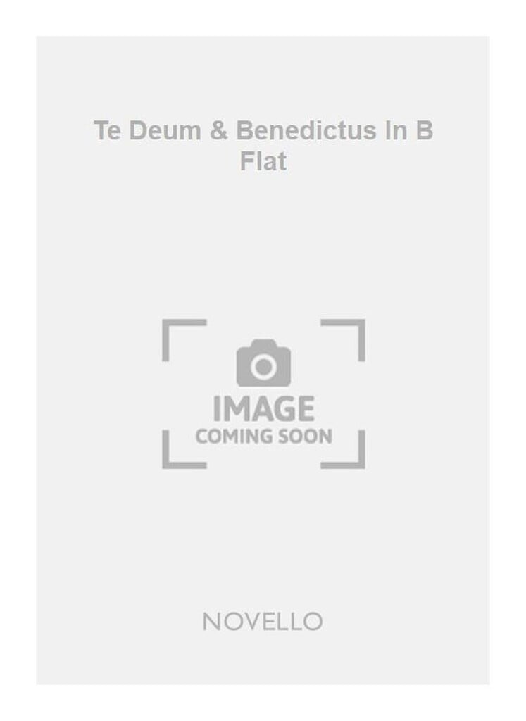 Te Deum & Benedictus In B Flat